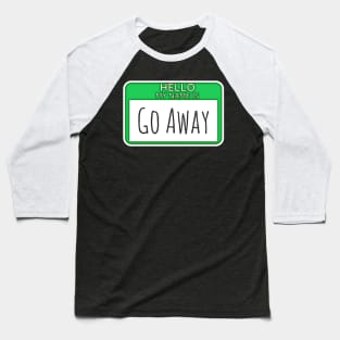 Go Away Baseball T-Shirt